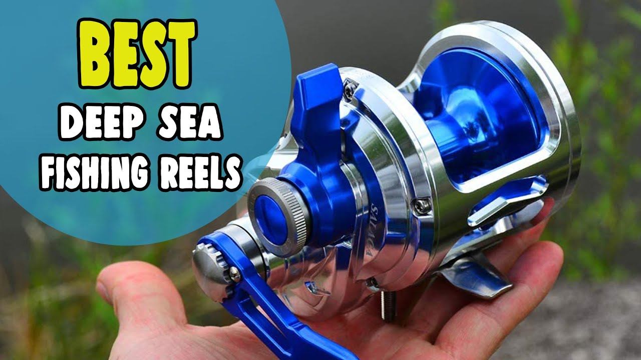 Best Deep Sea Fishing Reels in 2021 – Increase Your Fishing Quality in Deep Sea Also.jpg