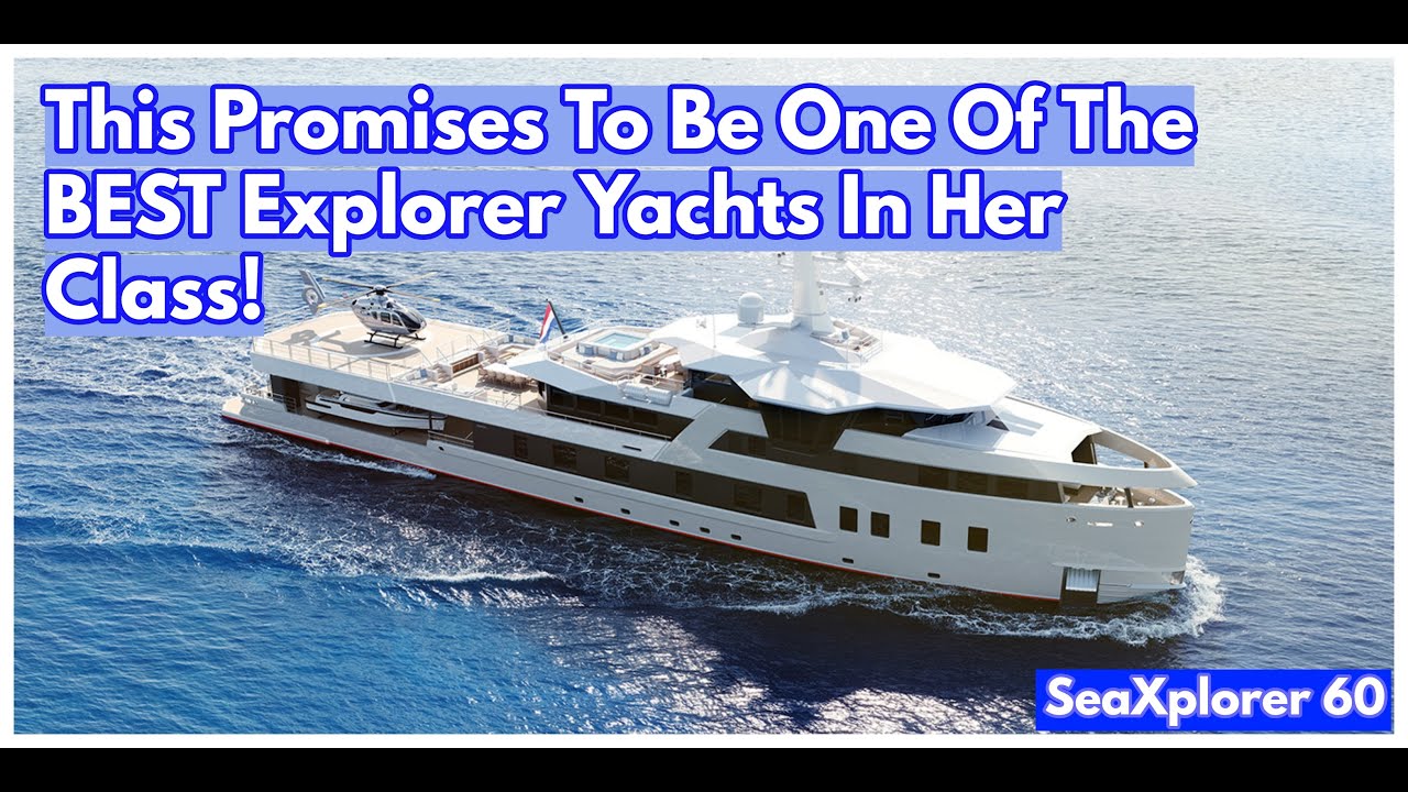 The SeaXplorer 60 Explorer Yacht Is Insane.jpg